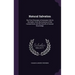 Natural Salvation: The First Principles of Immortal Life On the Earth, From the Evolution of the Human Brain and the Growth of Human Knowledge