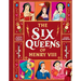 The Six Queens of Henry VIII