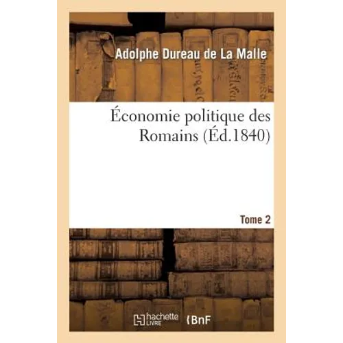 Économie Politique Des Romains. Tome 2