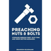 Preaching Nuts & Bolts: Conquer Sermon Prep, Save Time, and Write Better Messages