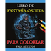 Libro para colorear de fantasía oscura para adultos: Edición en escala de grises, Libro para colorear de fantasía oscura gótica, Criaturas de fantasía