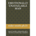 Emotionally Unavailable Man: ways to handle a relationship with a man who is emotionally unavailable