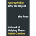 Aporophobia: Why We Reject the Poor Instead of Helping Them