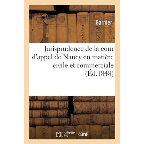 Jurisprudence de la Cour d'Appel de Nancy En Matière Civile Et Commerciale
