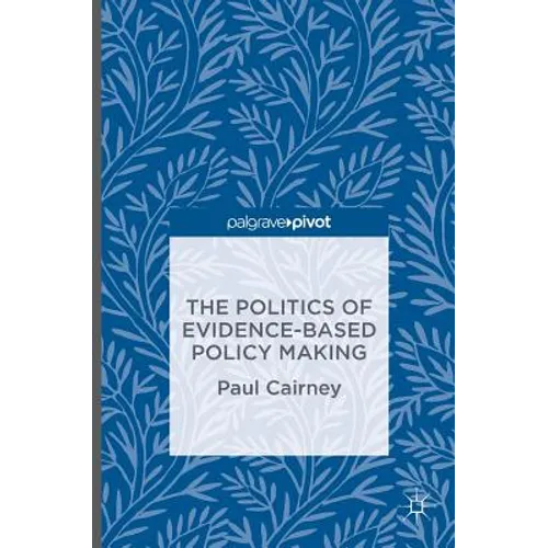 The Politics of Evidence-Based Policy Making