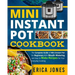 Mini Instant Pot Cookbook: Save Time & Money, Be Healthy & Happy- The Complete Guide of Mini Instant Pot for Beginners With Tasty And Simple Reci