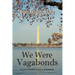 We Were Vagabonds: Sequel to Father Was A Caveman