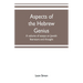 Aspects of the Hebrew genius, a volume of essays on Jewish literature and thought