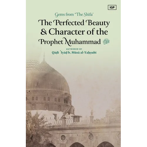 The Perfected Beauty & Character of the Prophet Muhammad ﷺ