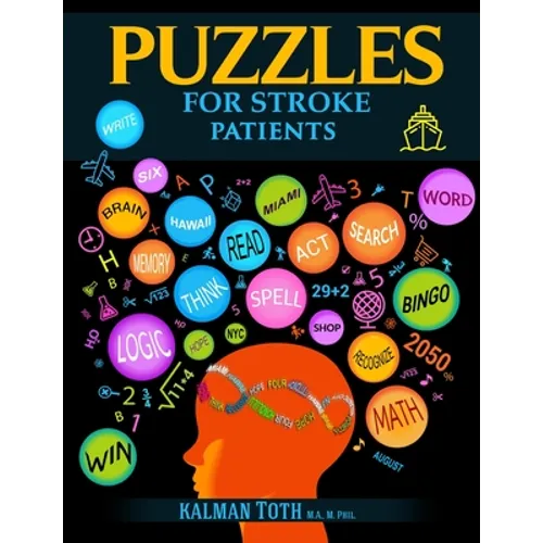 Puzzles for Stroke Patients: Rebuild Language, Math & Logic Skills to Live a More Fulfilling Life Post-Stroke