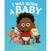 I Was Born a Baby