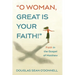 O Woman, Great is Your Faith!