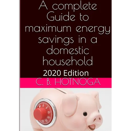 A Complete Guide to Energy Savings In a Domestic Household - 2020 Edition