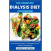 The Complete Dialysis Diet Cookbook: An Essential Guide With Quick, Nourishing And Healthy Recipes To Manage Chronic Disease And Dialysis