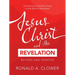 Jesus Christ and His Revelation Revised and Updated: Commentary and Bible Study on the Book of Revelation