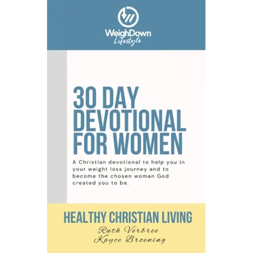 Healthy Christian Living: Weigh Down Lifestyle 30 Day Devotional - Paperback
