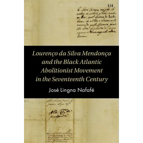 Lourenço da Silva Mendonça and the Black Atlantic Abolitionist Movement in the Seventeenth Century