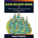 Kids Mazes Book: Kids Activity Book of Crazy Mazes for Hours of Fun!
