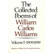The Collected Poems of William Carlos Williams: 1909-1939