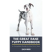 The Great Dane Puppy Handbook: A Complete Guide to the First Year