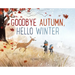 Goodbye Autumn, Hello Winter