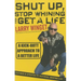 Shut Up, Stop Whining, and Get a Life
