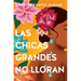 Las Chicas Grandes No Lloran/ Big Chicas Don't Cry