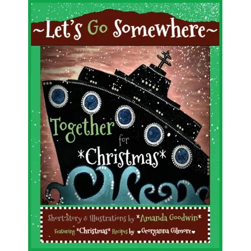 LET'S GO SOMEWHERE TOGETHER for CHRISTMAS: A Holiday Transportation Adventure