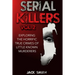 Serial Killers Volume 2: Exploring the Horrific True Crimes of Little Known Murderers
