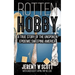 Rotten Hobby: A True Story of the Unspoken Epidemic Sweeping America