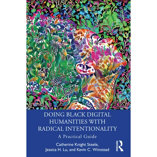 Doing Black Digital Humanities with Radical Intentionality: A Practical Guide