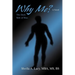 Why Me?: The Dark Side of Man