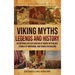 Viking Myths, Legends and History: An Enthralling Exploration of Norse Mythology, Stories of Norsemen, and Vikings in England