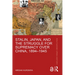 Stalin, Japan, and the Struggle for Supremacy Over China, 1894-1945