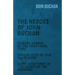 The Heroes of John Buchan - Richard Hannay in 'The Thirty-Nine Steps' - Edward Leith in 'Sick Heart River' - Sandy Arbuthnot in 'The Courts of the Mor