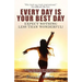 Every Day Is Your Best Day: Expect nothing less than wonderful!
