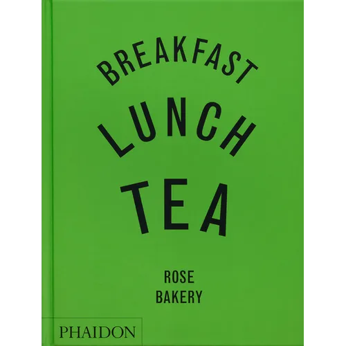 Breakfast, Lunch, Tea: The Many Little Meals of Rose Bakery