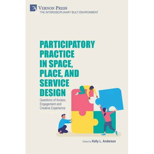 Participatory Practice in Space, Place, and Service Design: Questions of Access, Engagement and Creative Experience