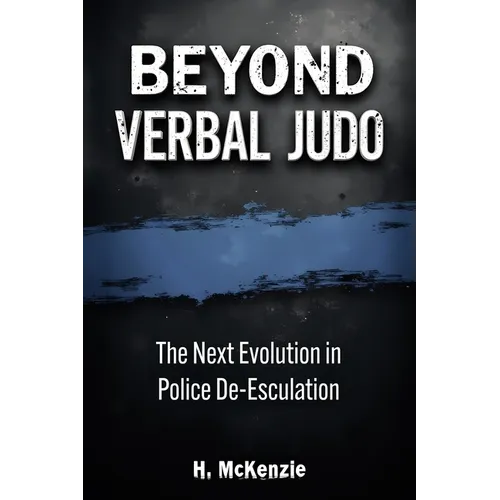 Beyond Verbal Judo: The Next Evolution in Police De-Escalation