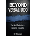 Beyond Verbal Judo: The Next Evolution in Police De-Escalation