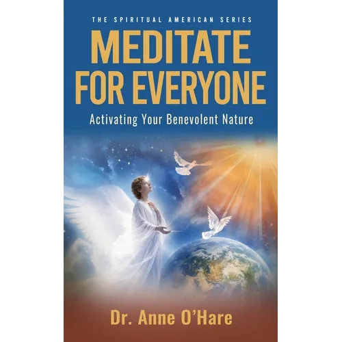 Meditate For Everyone: Activating Your Benevolent Nature