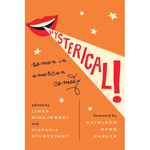 Hysterical!: Women in American Comedy