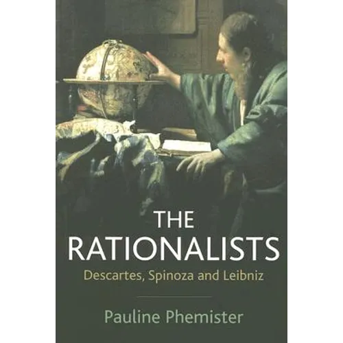 The Rationalists: Descartes, Spinoza and Leibniz