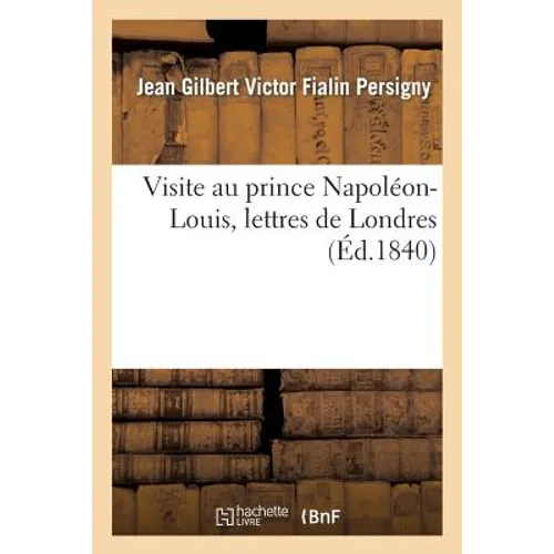 Visite Au Prince Napoléon-Louis, Lettres de Londres