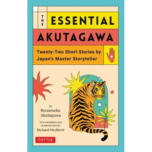 The Essential Akutagawa: Twenty-Two Short Stories by Japan's Master Storyteller