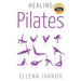 Healing Pilates: Pilates - Successful Guide to Pilates Anatomy, Pilates Exercises, and Total Body Fitness