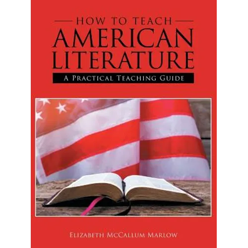 How to Teach American Literature: A Practical Teaching Guide