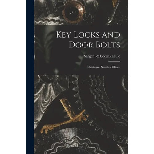 Key Locks and Door Bolts: Catalogue Number Fifteen