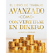 El Libro De Trabajo Avanzado Cómo Convertirse En Dinero (Spanish)