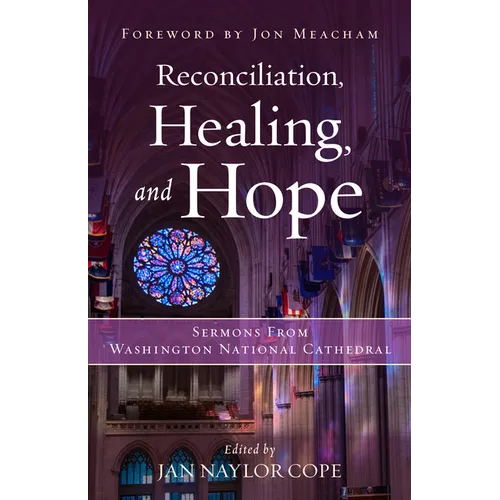 Reconciliation, Healing, and Hope: Sermons from Washington National Cathedral